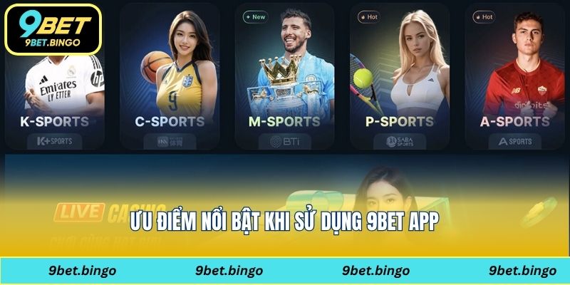 Ưu điểm nổi bật của 9bet app