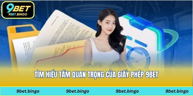 Tìm hiểu tầm quan trọng của giấy phép 9be