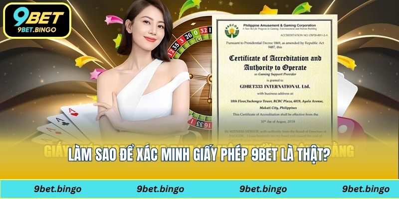 Làm sao để xác minh giấy phép 9bet là thật?