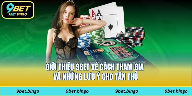 Hướng dẫn tham gia 9bet cho tân thủ