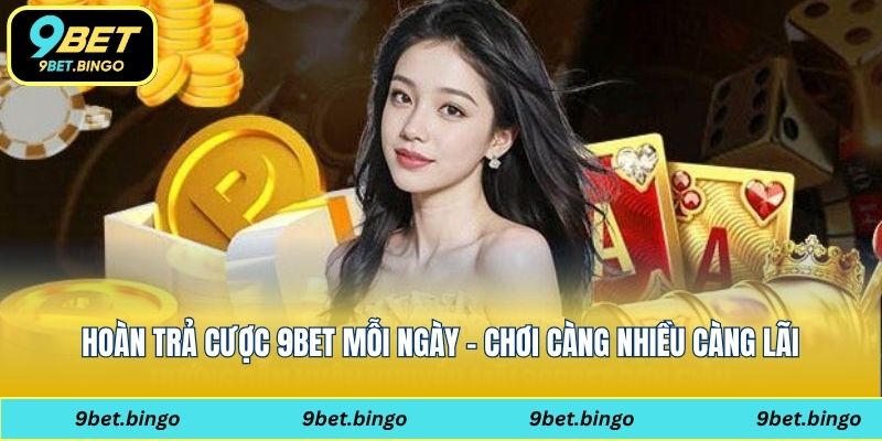 hoàn trả cược 9bet