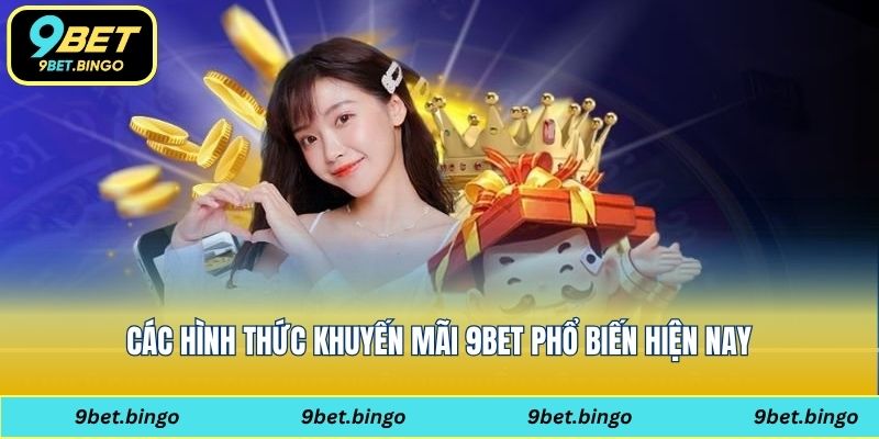 Các hình thức khuyến mãi 9bet phổ biến hiện nay