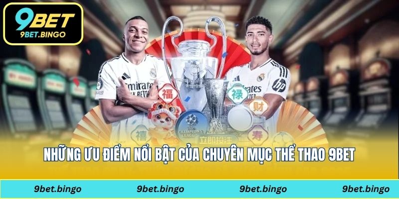 Những ưu điểm nổi bật của chuyên mục thể thao 9bet